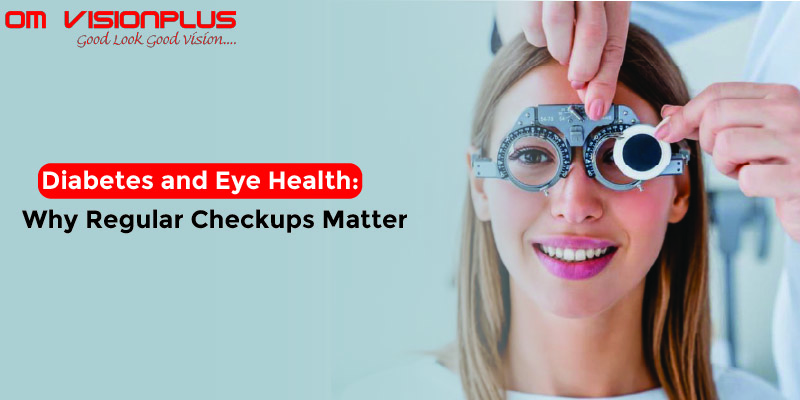 Diabetes and Eye Health: Why Regular Checkups Matter